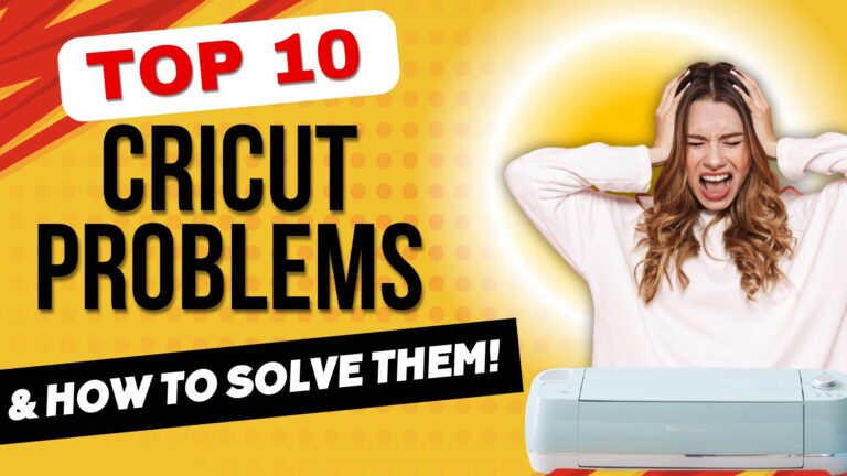 Top 10 Cricut Problems and How to Solve Them