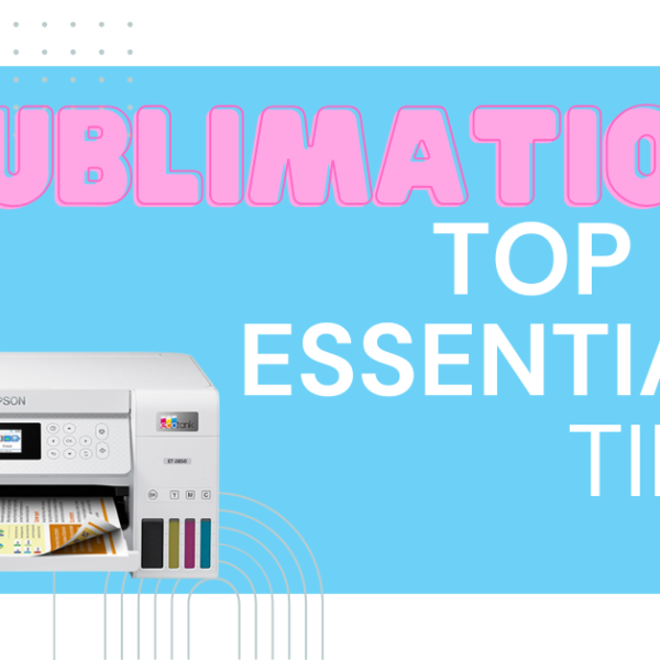 essential sublimation tips